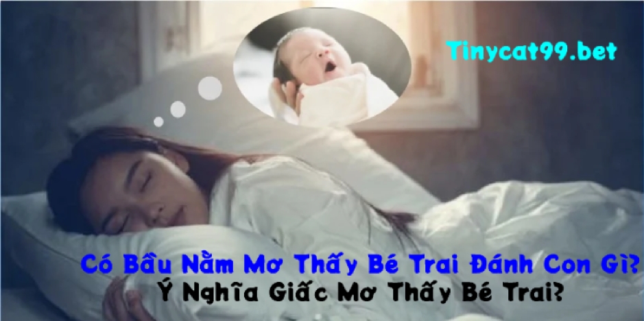 Có Bầu Nằm Mơ Thấy Bé Trai 