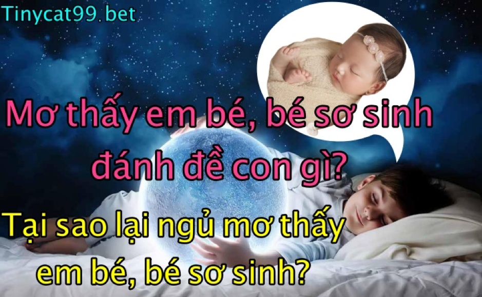 nằm mơ thấy em bé, mơ thấy trẻ sơ sinh