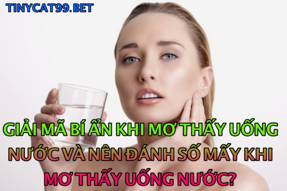 Nằm Mơ Thấy Uống Nước 