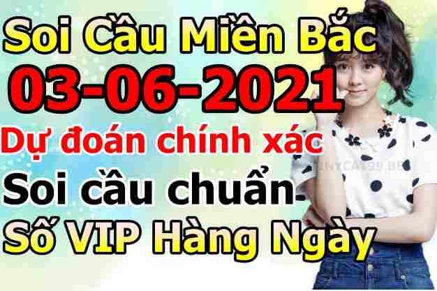 soi cầu xsmb 03-06-2021, soi cầu mb 03-06-2021, dự đoán xsmb 03-06-2021, btl mb 03-06-2021, dự đoán miền bắc 03-06-2021, chốt số mb 03-06-2021, soi cau mien bac 03 06 2021