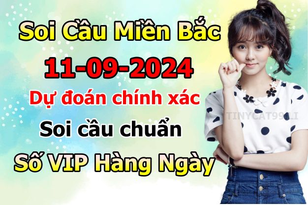 soi cầu xsmb 11/09/2024, soi cầu mb 11 09 2024, dự đoán xsmb 11-09-2024, btl mb 11 09 2024, dự đoán miền bắc 11/09/2024, chốt số mb 11 09 2024, soi cau mien bac 11-09-2024