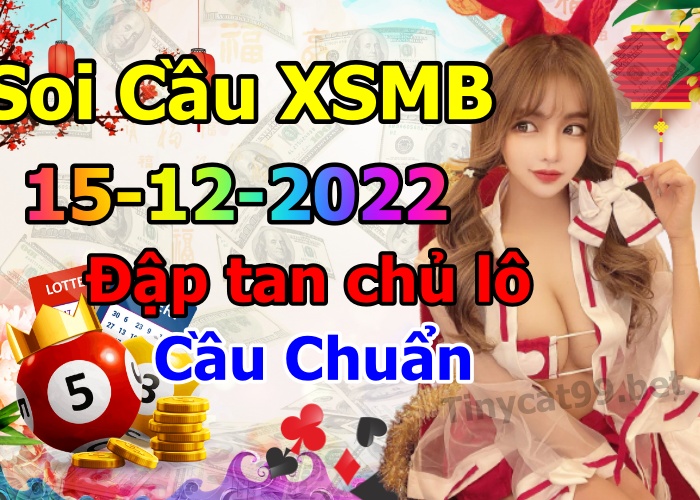 soi cầu xsmb 15-12-2022, soi cầu mb 15-12-2022, dự đoán xsmb 15-12-2022, btl mb 15-12-2022, dự đoán miền bắc 15-12-2022, chốt số mb 15-12-2022, soi cau mien bac 15 12 2022