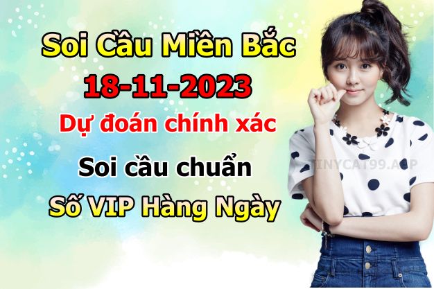 soi cầu xsmb 18/11/23, soi cầu mb 18/11/23, dự đoán xsmb 18-11-2023, btl mb 18-11-23 dự đoán miền bắc 18/11/23, chốt số mb 18-11-2023, soi cau mien bac 18/11/23