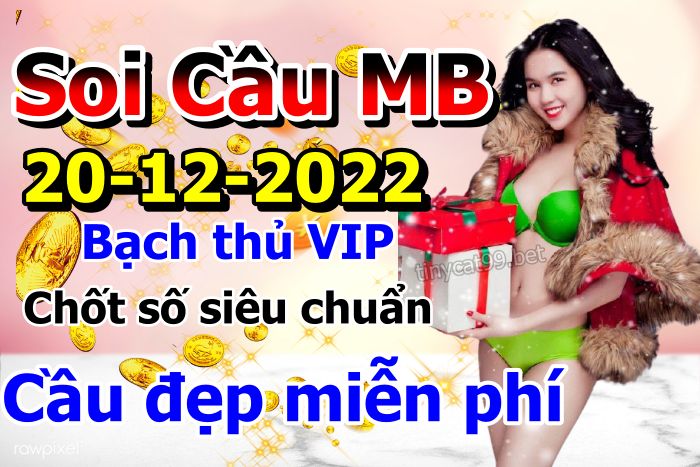 soi cầu xsmb 20-12-2022, soi cầu mb 20-12-2022, dự đoán xsmb 20-12-2022, btl mb 20-12-2022, dự đoán miền bắc 20-12-2022, chốt số mb 20-12-2022, soi cau mien bac 20 12 2022