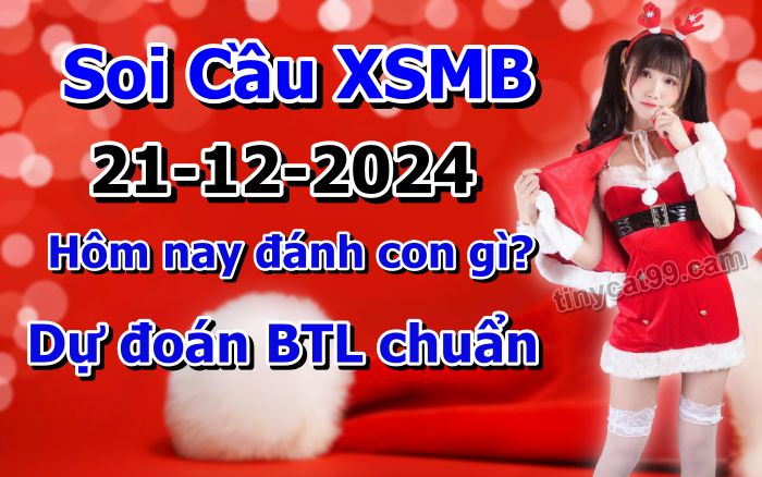 soi cầu xsmb 21/12/2024, soi cầu mb 21/12/2024, dự đoán xsmb 21-12-2024, btl mb 21-12-2024 dự đoán miền bắc 21/12/2024, chốt số mb 21-12-2024, soi cau mien bac 21/12/2024