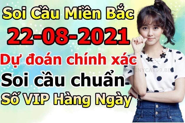 soi cầu xsmb 22-08-2021, soi cầu mb 22-08-2021, dự đoán xsmb 22-08-2021, btl mb 22-08-2021, dự đoán miền bắc 22-08-2021, chốt số mb 22-08-2021, soi cau mien bac 22 08 2021