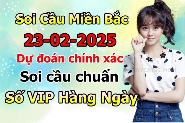 soi cầu xsmb 23-02-2025 soi cầu mb 23-02-2025, dự đoán xsmb 23-02-2025, btl mb 23-02-2025, dự đoán miền bắc 23-02-2025, chốt số mb 23-02-2025, soi cau mien bac 23-02-2025