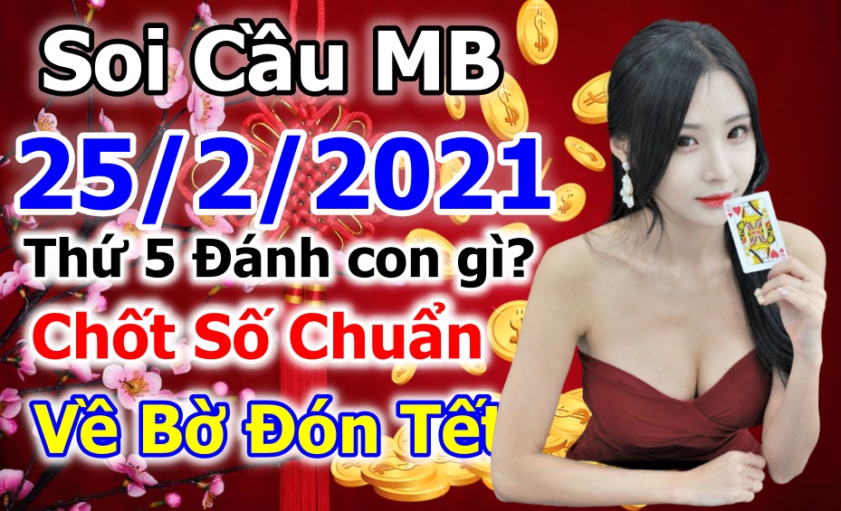 soi cầu xsmb 25-02-2021, soi cầu mb 25-02-2021, dự đoán xsmb 25-02-2021, btl mb 25-02-2021, dự đoán miền bắc 25-02-2021, chốt số mb 25-02-2021, soi cau mien bac 25 02 2021