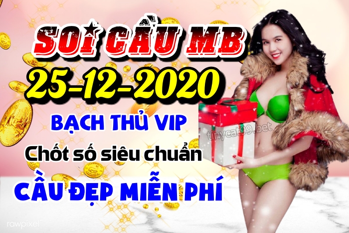 soi cầu xsmb 25-12-2020, soi cầu mb 25-12-2020, dự đoán xsmb 25-12-2020, btl mb 25-12-2020, dự đoán miền bắc 25-12-2020, chốt số mb 25-12-2020, soi cau mien bac 25 12 2020