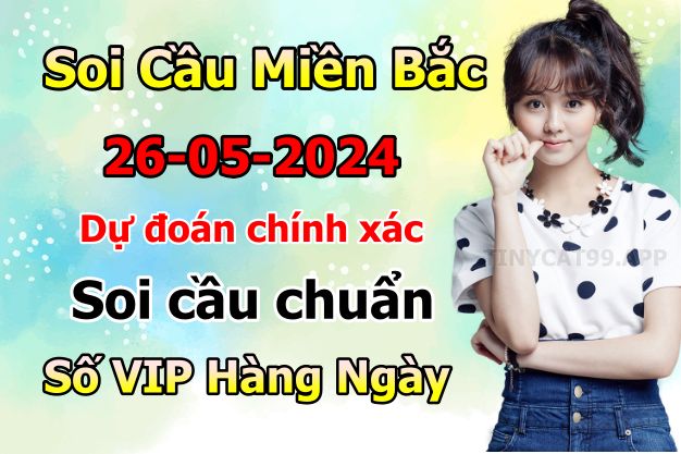 soi cầu xsmb 26-05-2024, soi cầu mb 26-05-2024, dự đoán xsmb 26-05-2024, btl mb 26-05-2024, dự đoán miền bắc 26-05-2024, chốt số mb 26-05-2024, soi cau mien bac 26-05-2024