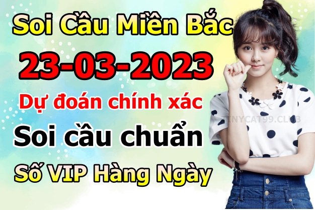 soi cầu xsmb 23-03-2023, soi cầu mb 23-03-2023, dự đoán xsmb 23-03-2023, btl mb 23-03-2023, dự đoán miền bắc 23-03-2023, chốt số mb 23-03-2023, soi cau mien bac 23 03 2023