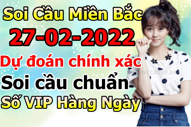 soi cầu xsmb 27-02-2022, soi cầu mb 27-02-2022, dự đoán xsmb 27-02-2021, btl mb 27-02-2022, dự đoán miền bắc 27-02-2022, chốt số mb 27-02-2022, soi cau mien bac 27 02 2022