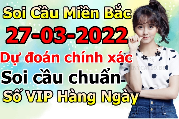 soi cầu xsmb 27-03-2022, soi cầu mb 27-03-2022, dự đoán xsmb 27-03-2021, btl mb 27-03-2022, dự đoán miền bắc 27-03-2022, chốt số mb 27-03-2022, soi cau mien bac 27 03 2022