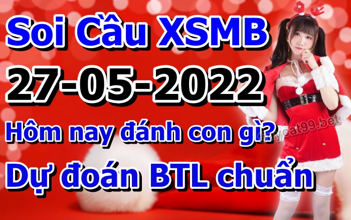 soi cầu xsmb 27-05-2022, soi cầu mb 27-05-2022, dự đoán xsmb 27-05-2022, btl mb 27-05-2022, dự đoán miền bắc 27-05-2022, chốt số mb 27-05-2022, soi cau mien bac 27 05 2022