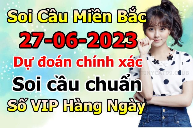 soi cầu xsmb 27/06/23, soi cầu mb 27 06 2023, dự đoán xsmb 27-06-2023, btl mb 27 06 2023, dự đoán miền bắc 27/06/23, chốt số mb 27 06 2023, soi cau mien bac 27-06-2023