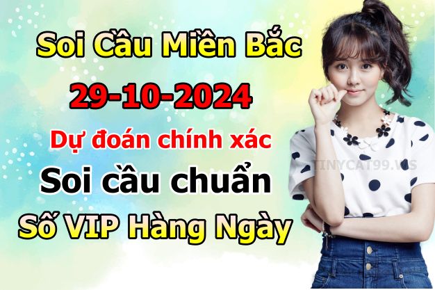 soi cầu xsmb 29/10/2024, soi cầu mb 29 10 2024, dự đoán xsmb 29-10-2024, btl mb 29 10 2024, dự đoán miền bắc 29/10/2024, chốt số mb 29 10 2024, soi cau mien bac  29-10-2024