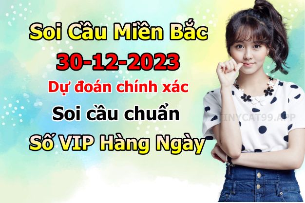 soi cầu xsmb 30/12/23, soi cầu mb 30/12/23, dự đoán xsmb 30-12-2023, btl mb 30-12-23 dự đoán miền bắc 30/12/23, chốt số mb 30-12-2023, soi cau mien bac 30/12/23