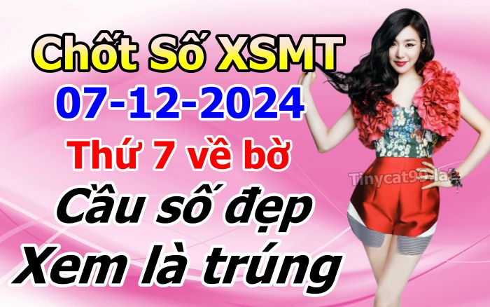 soi cầu xsmt 07-12-2024, soi cầu mt 07-12-2024, dự đoán xsmt 07-12-2024, btl mt 07-12-2024, dự đoán miền trung 07-12-2024, chốt số mt 07-12-2024, soi cau mien trung 07 12 2024