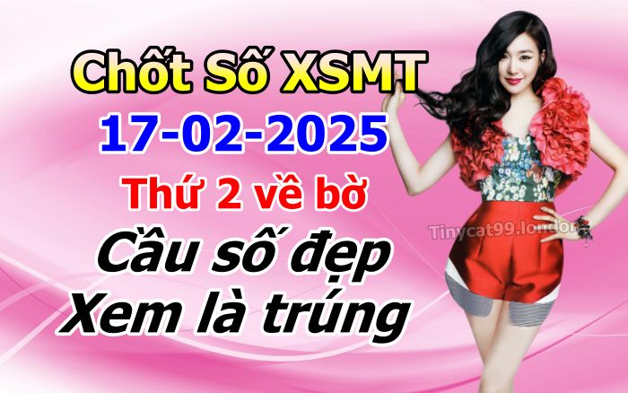 soi cầu xsmt 17 02 2025, soi cầu mt 17/02/2025, dự đoán xsmt 17-02-2025, btl mt 17 02 2025, dự đoán miền trung 17/02/2025, chốt số mt 17-02-2025, soi cau mien trung 17-02-2025