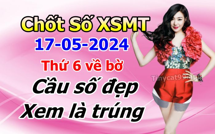 soi cầu xsmt 17-05-2024, soi cầu mt 17-05-2024, dự đoán xsmt 17-05-2024, btl mt 17-05-2024, dự đoán miền trung 17-05-2024, chốt số mt 17-05-2024, soi cau mien trung 17 05 2024