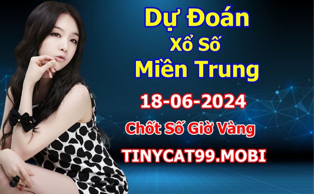 soi cầu xsmt 18 06 2024, soi cầu mt 18 06 2024, dự đoán xsmt 18/06/2024, btl mt 18-06-2024, dự đoán miền trung 18-06-2024, chốt số mt 18 06 2024, soi cau mien trung 18/06/2024