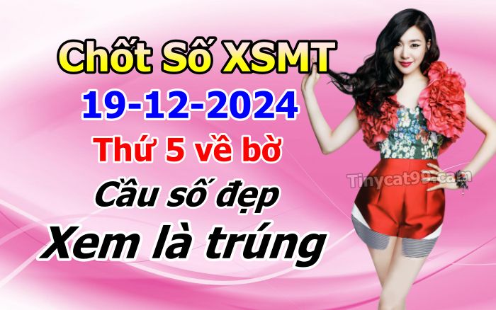 soi cầu xsmt 19-12-2024, soi cầu mt 19-12-2024, dự đoán xsmt 19-12-2024, btl mt 19-12-2024, dự đoán miền trung 19-12-2024, chốt số mt 19-12-2024, soi cau mien trung 19 12 2024