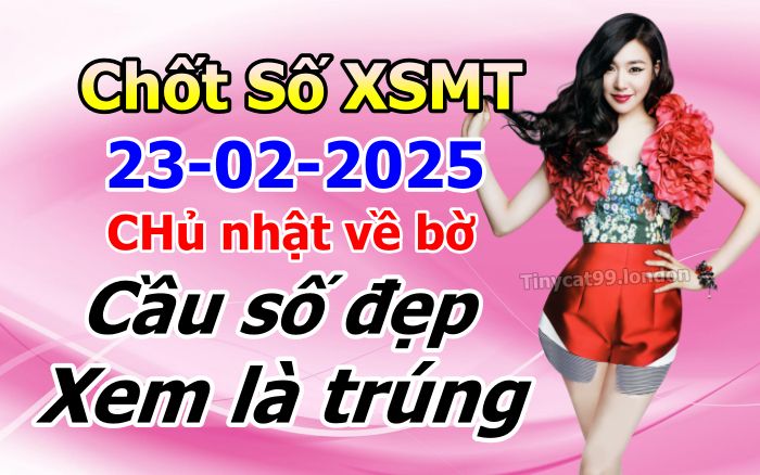 soi cầu xsmt 23-02-2025, soi cầu mt 23-02-2025, dự đoán xsmt 23-02-2025, btl mt 23-02-2025, dự đoán miền trung 23-02-2025, chốt số mt 23-02-2025, soi cau mien trung 23 02 2025