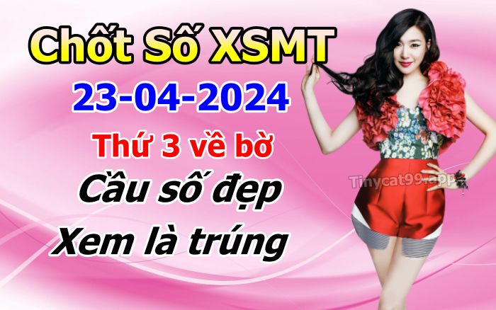 soi cầu xsmt 23 04 2024, soi cầu mt 23 04 2024, dự đoán xsmt 23/04/2024, btl mt 23-04-2024, dự đoán miền trung 23-04-2024, chốt số mt 23 04 2024, soi cau mien trung 23/04/2024