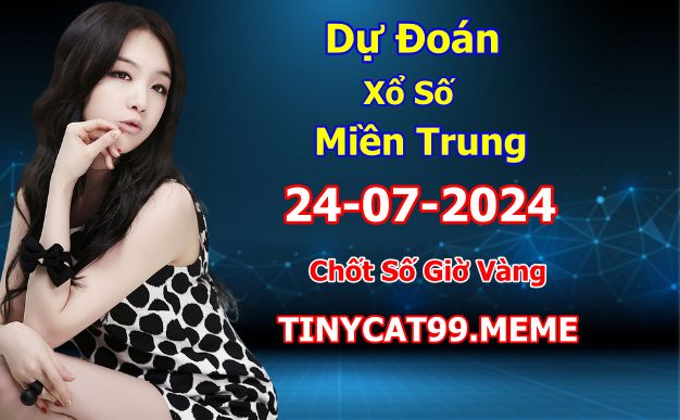 Soi cầu xsmt 24-07-2024, soi cầu mt 24-07-2024, dự đoán xsmt 24-07-2024, btl mt 24-07-2024, dự đoán miền trung 24-07-2024, chốt số mt 24-07-2024, soi cau mien trung 24 07 2024