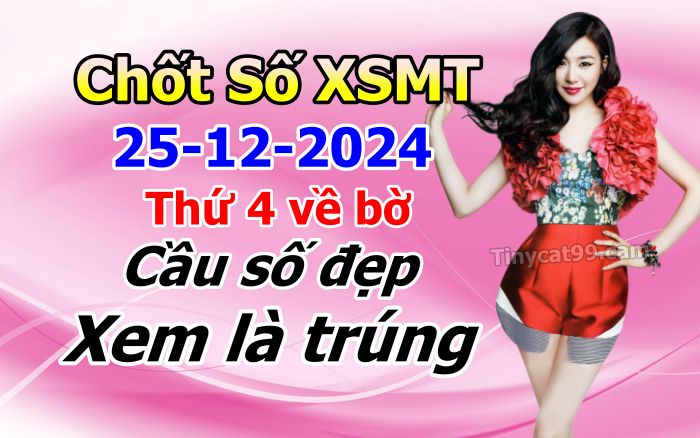 Soi cầu xsmt 25-12-2024, soi cầu mt 25-12-2024, dự đoán xsmt 25-12-2024, btl mt 25-12-2024, dự đoán miền trung 25-12-2024, chốt số mt 25-12-2024, soi cau mien trung 25 12 2024