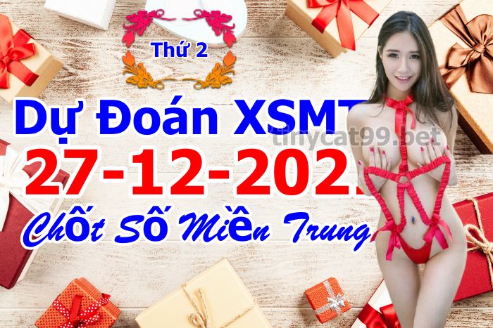 soi cầu xsmt 27-12-2021, soi cầu mt 27-12-2021, dự đoán xsmt 27-12-2021, btl mt 27-12-2021, dự đoán miền trung 27-12-2021, chốt số mt 27-12-2021, soi cau mien trung 27 12 2021