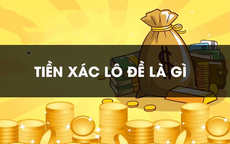 Tiền xác lô đề là gì?